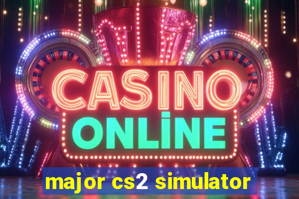 major cs2 simulator